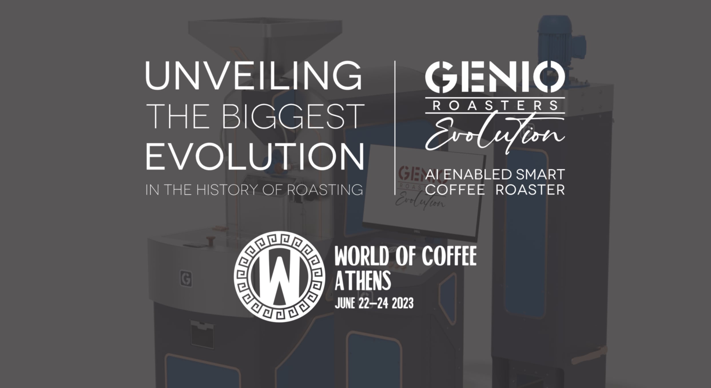 Genio Roasters Unveiling The Biggest Evolution In The History Of Roasting at World of Coffee Athens 2023.