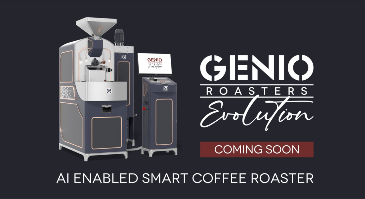 Introducing the Genio Roasters' Evolution Series —
Discover the Future of Coffee Roasting with the AI-Enabled Smart Coffee Roaster